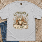 Cowgirls don't hesitate T-shirt