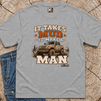 It takes mud to make a man T-shirt