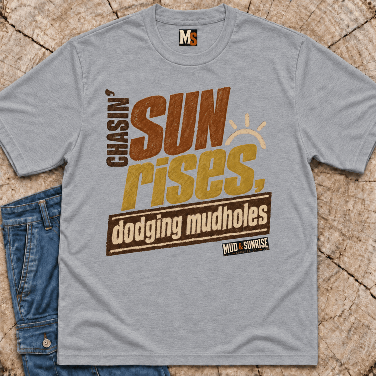 Chasin' Sunrises - dodging mudholes T-shirt