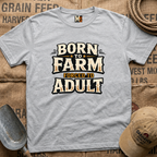 Born to Farm, forced to adult T-shirt