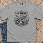 No Farms, No Food, No Excuses T-shirt
