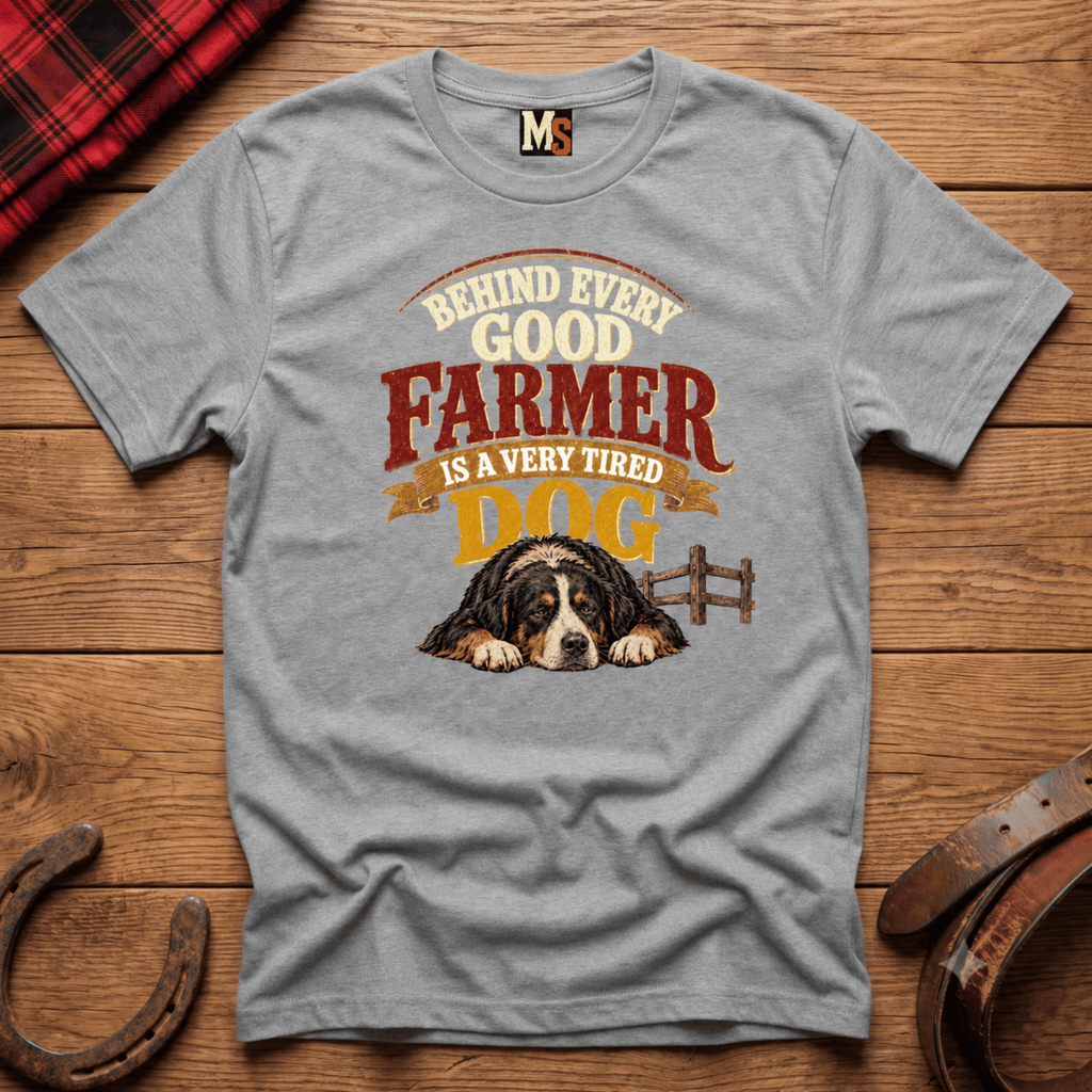 Behind every good farmer is a very tired dog T-shirt