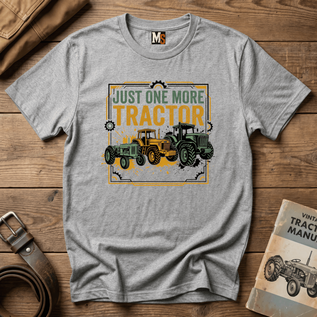 Just one more tractor T-shirt