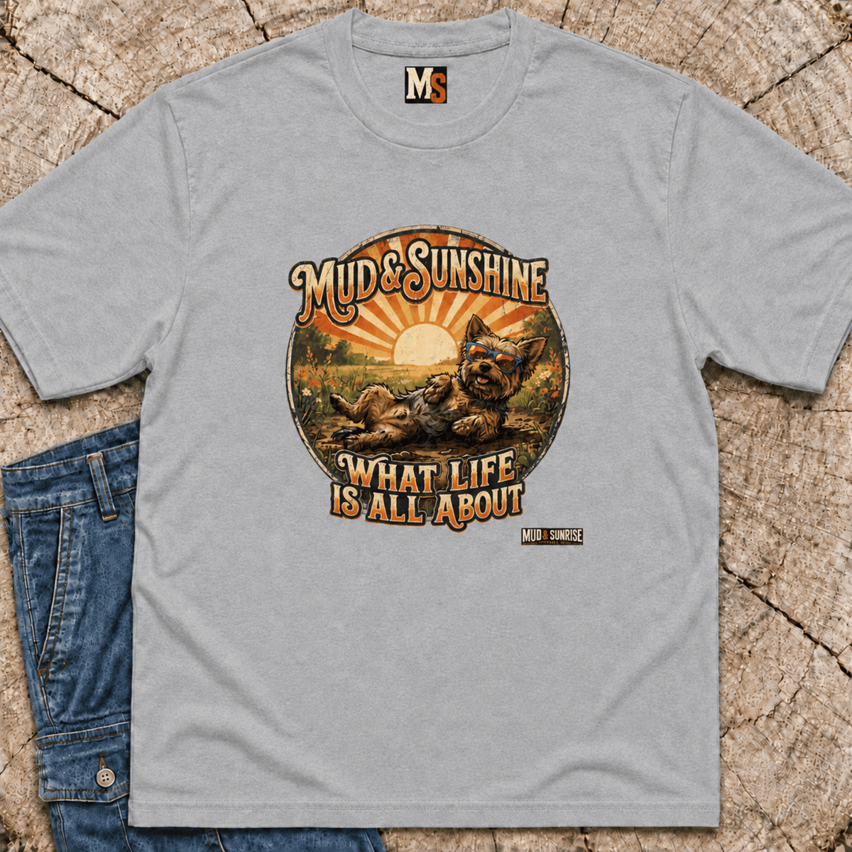 Mud & Sunshine - what life is all about T-shirt