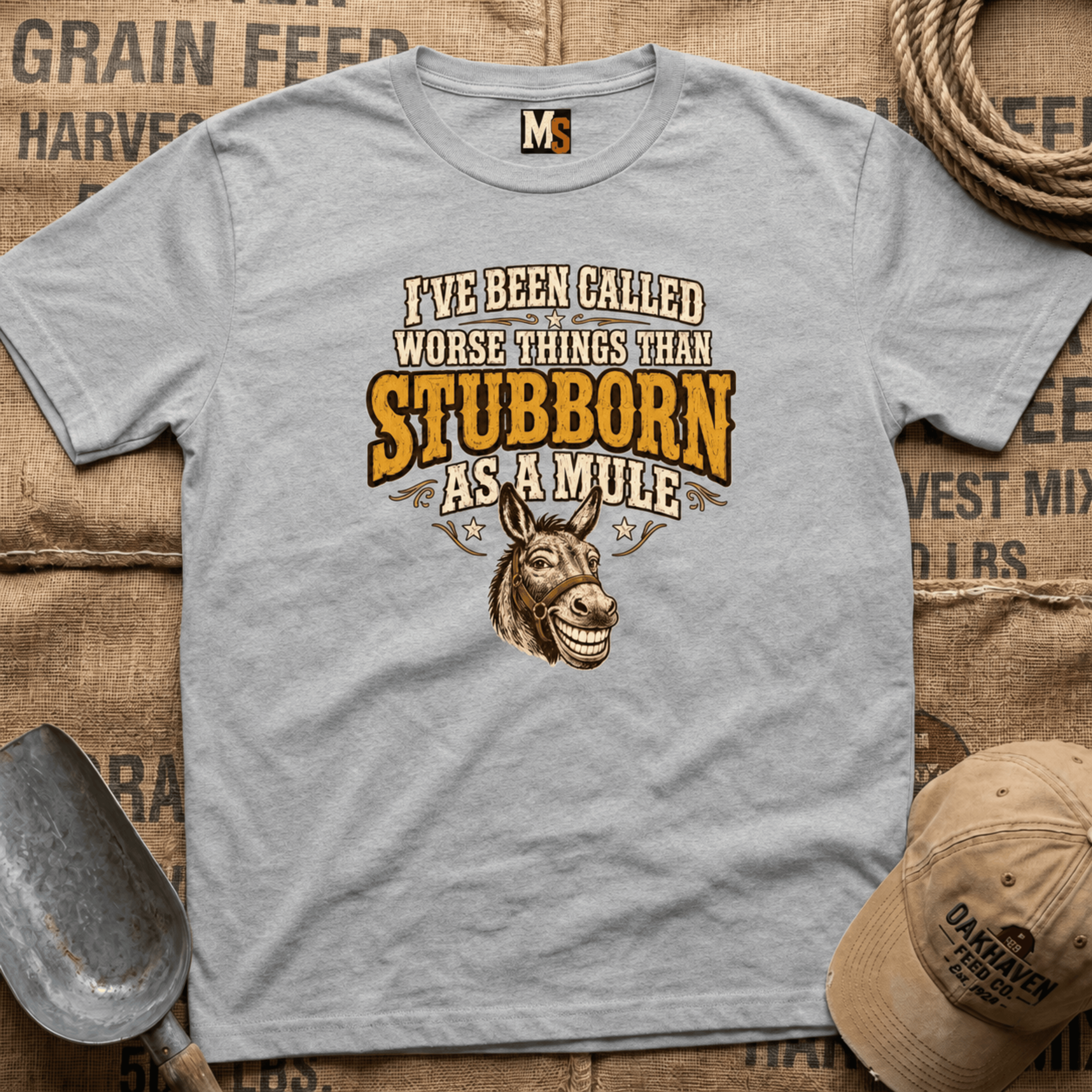 I've been called worse things than stubborn as a mule T-shirt