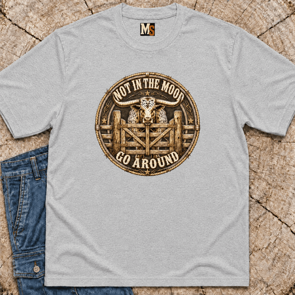 Not in the mood - Go Around T-shirt