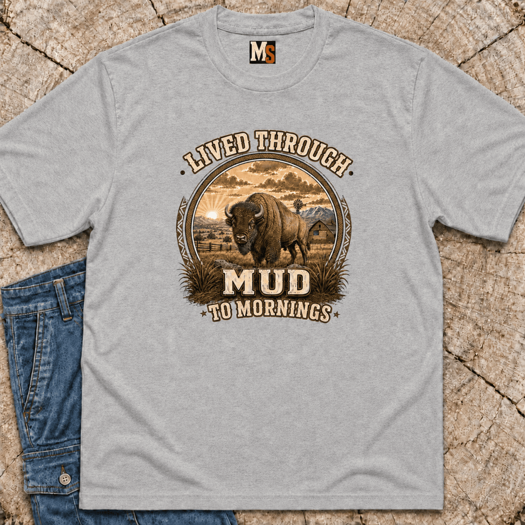 Lived through Mud to Mornings T-shirt