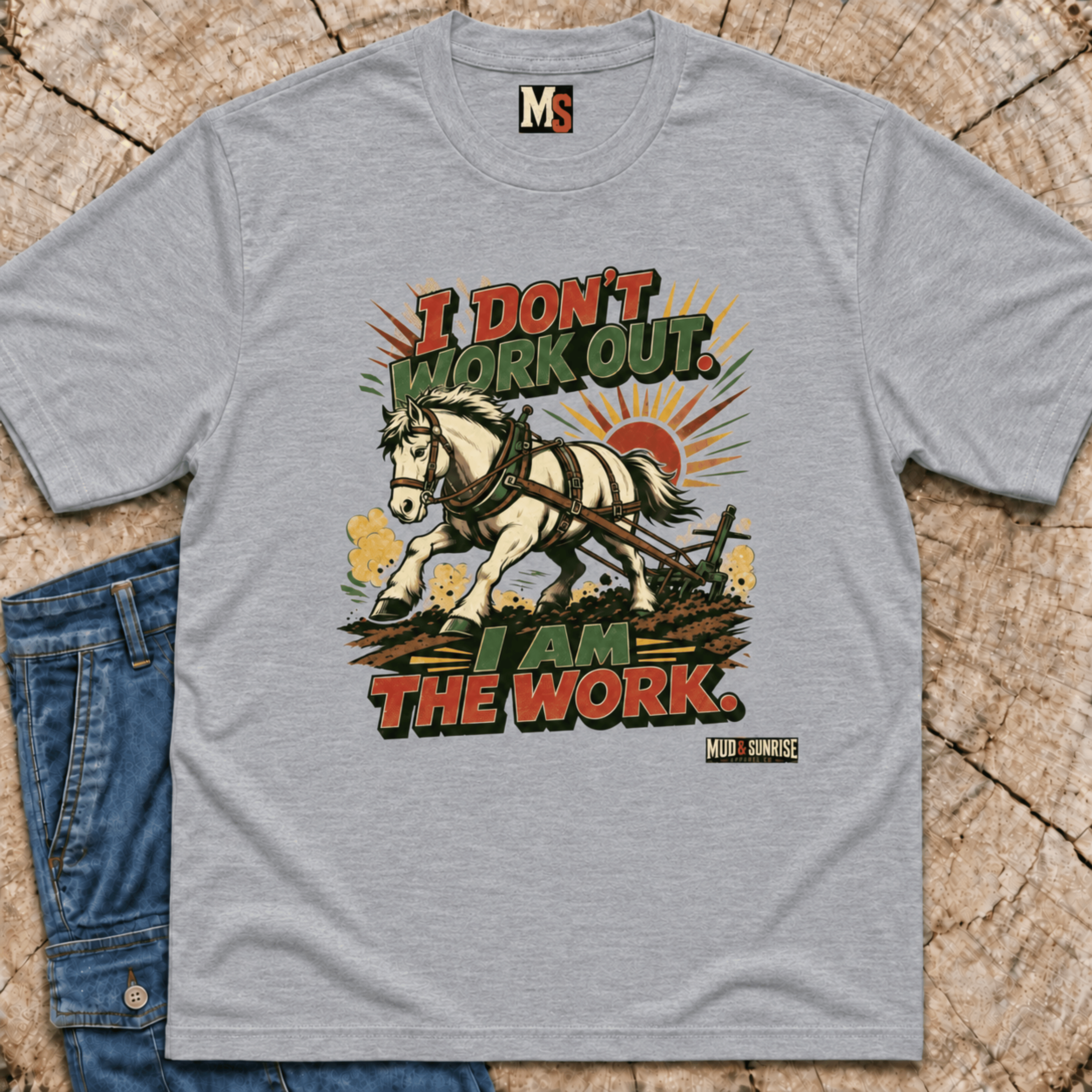 I don't work out - I am the work T-shirt