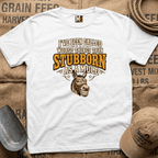 I've been called worse things than stubborn as a mule T-shirt