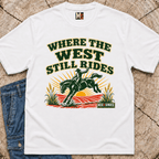 Where the West still Rides T-shirt