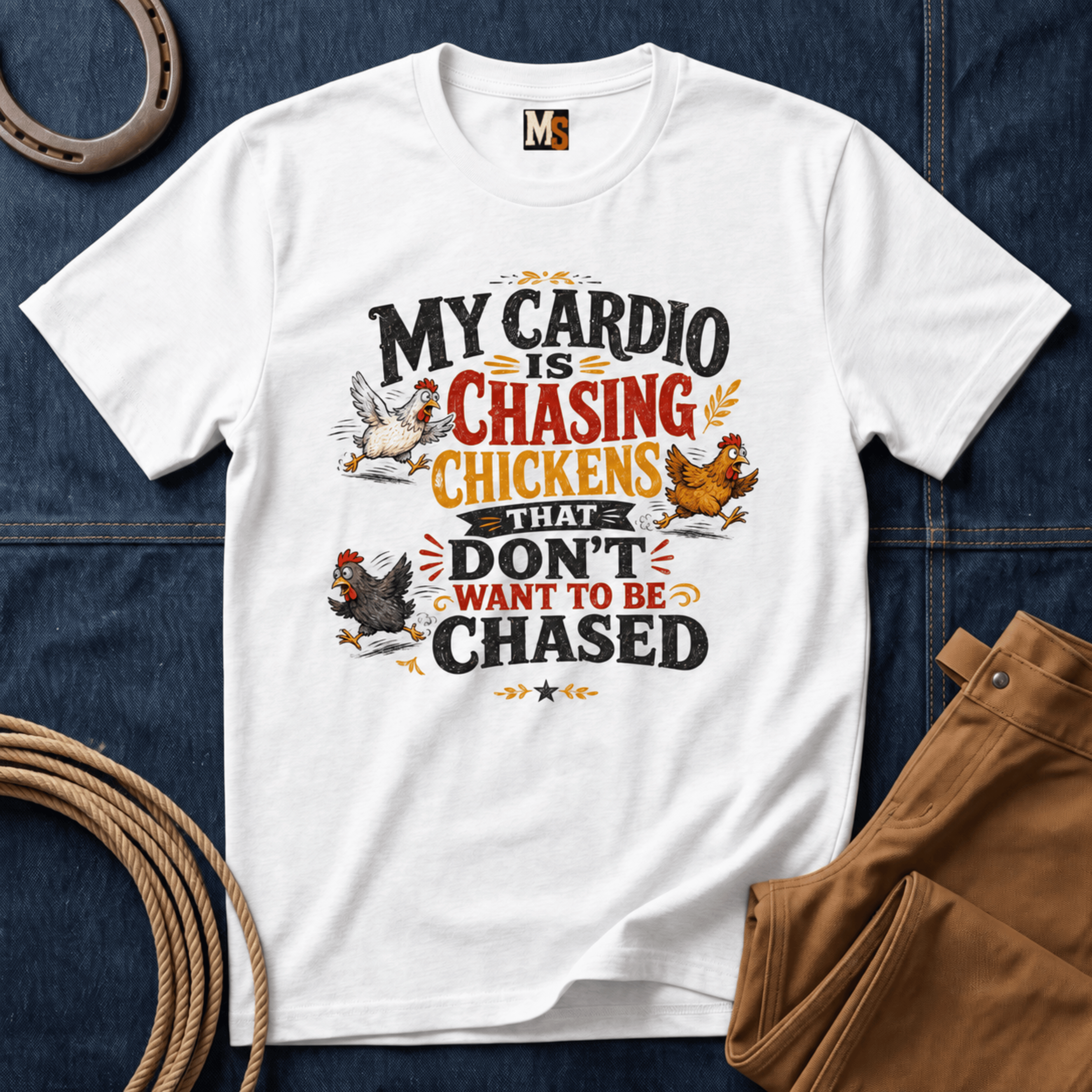 My Cardio is Chasing Chickens That dont want be chased T-shirt