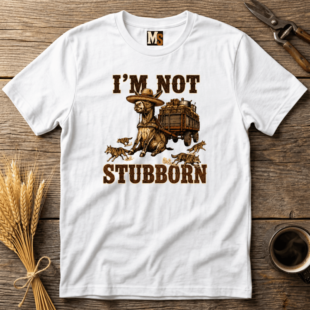 I'm not stubborn T-shirt