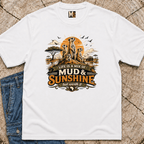 Life is a mix of Mud & Sunshine, but worth it T-shirt