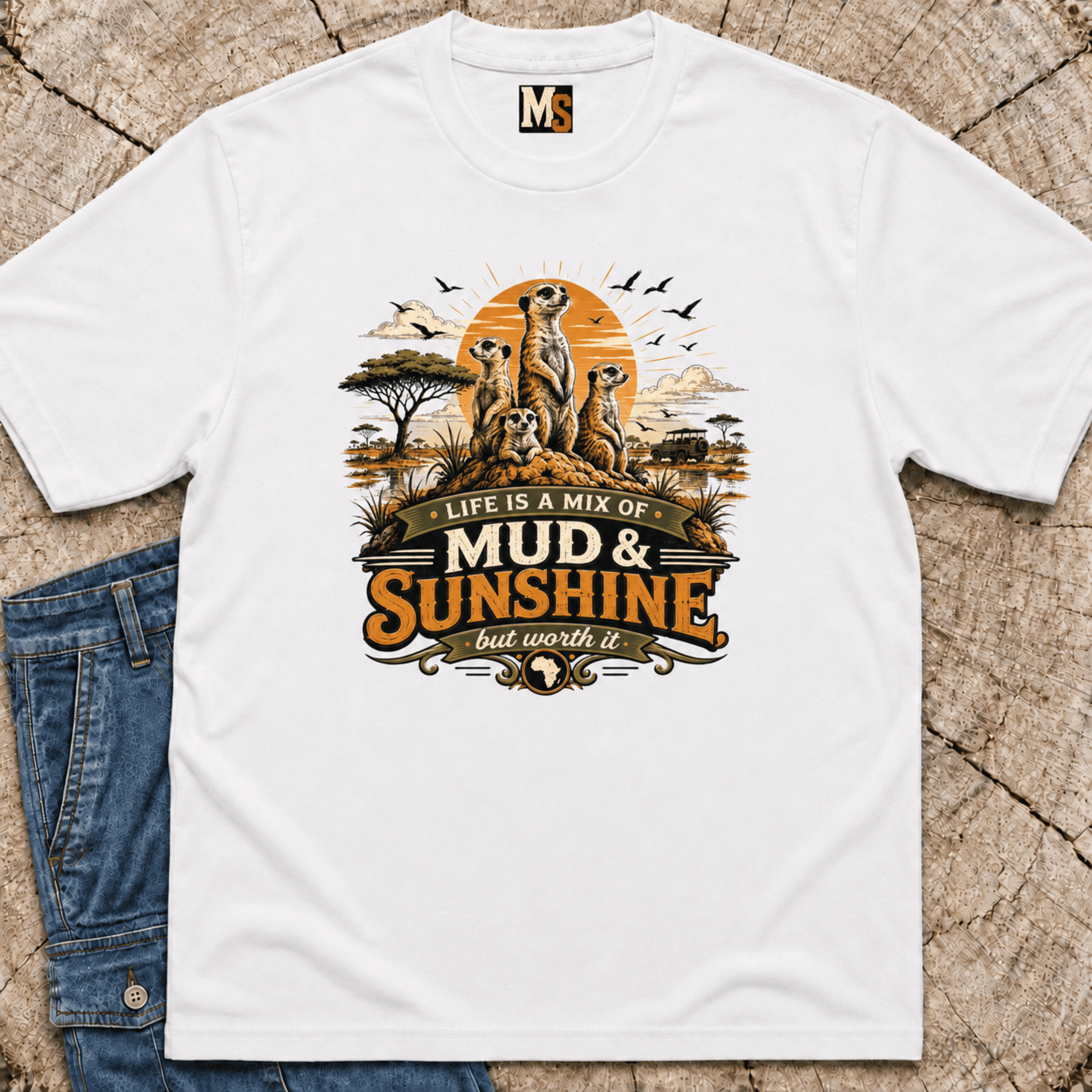 Life is a mix of Mud & Sunshine, but worth it T-shirt