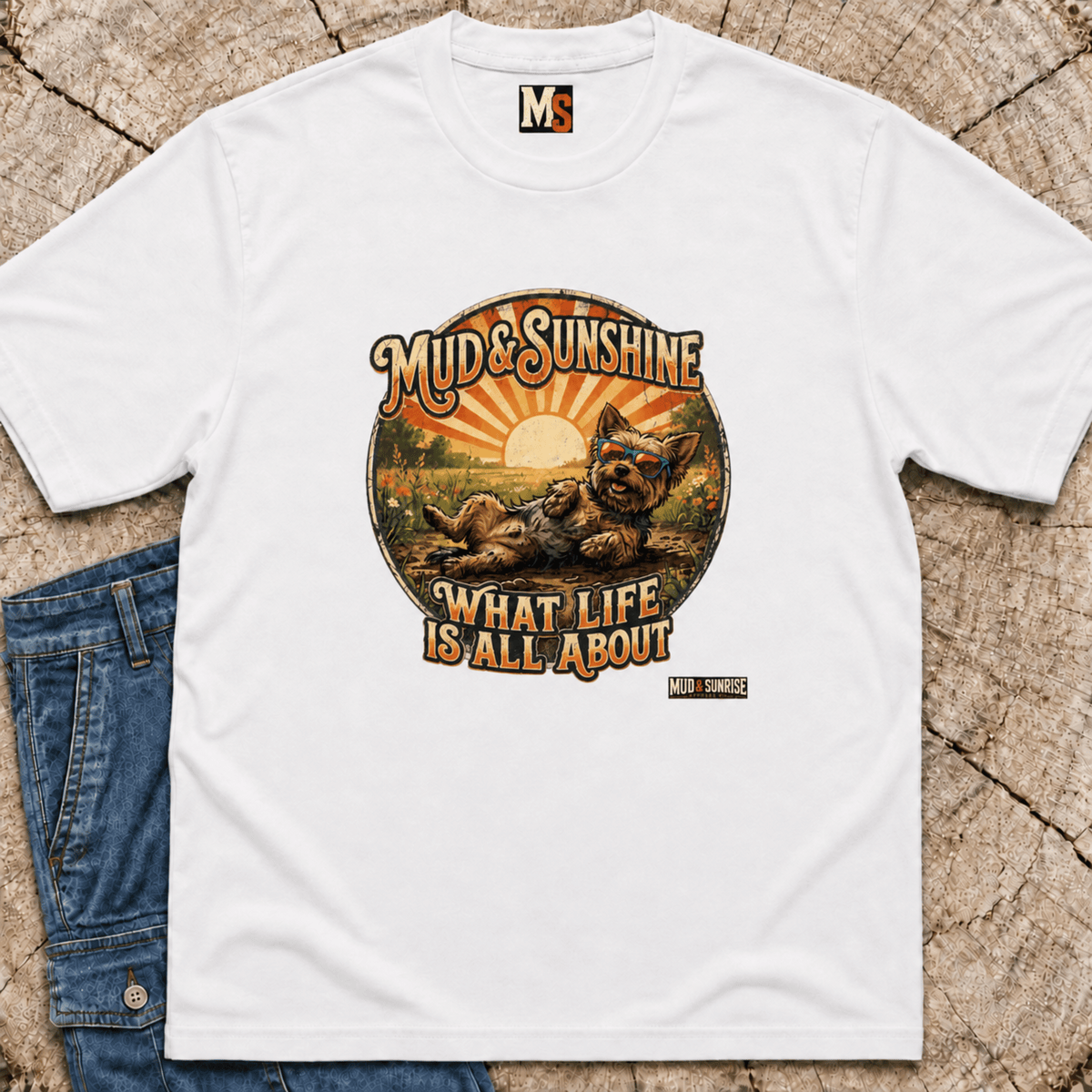 Mud & Sunshine - what life is all about T-shirt