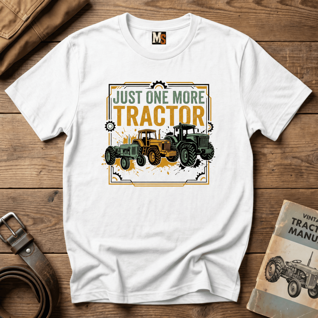 Just one more tractor T-shirt