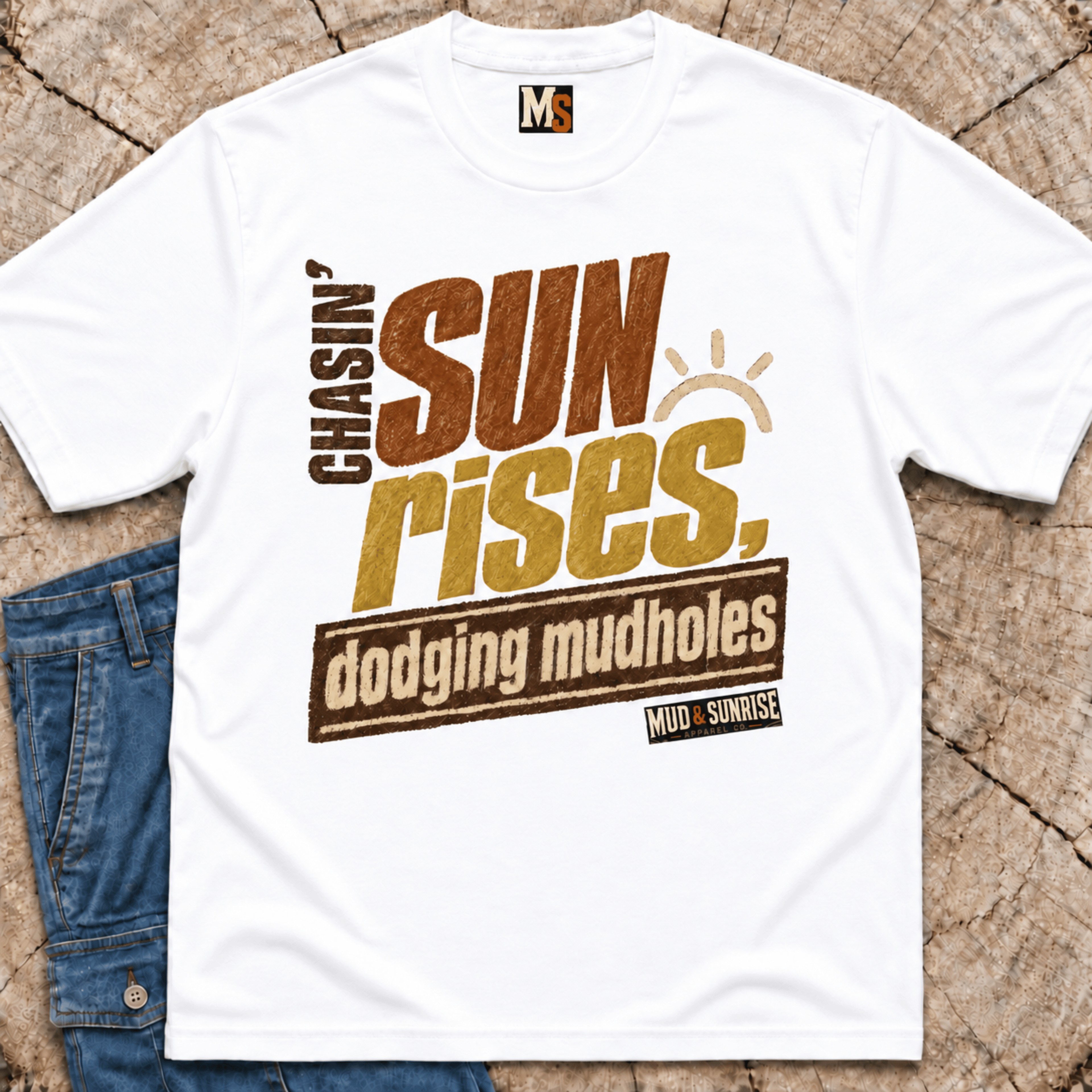 Chasin' Sunrises - dodging mudholes T-shirt