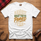 Harvest what you've prayed for T-shirt