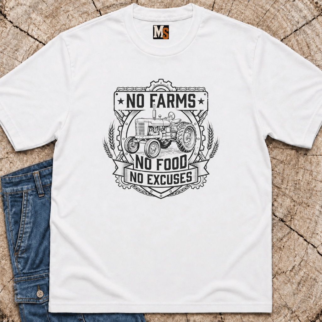 No Farms, No Food, No Excuses T-shirt