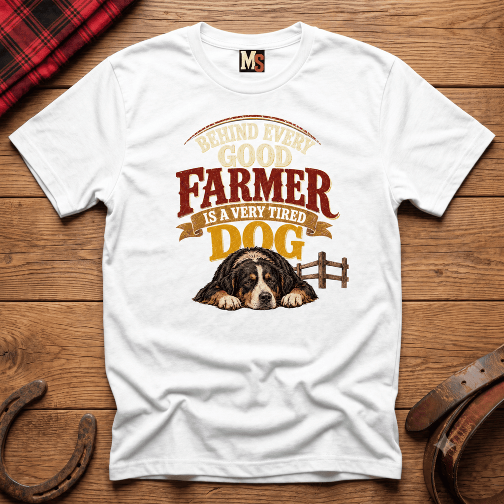 Behind every good farmer is a very tired dog T-shirt