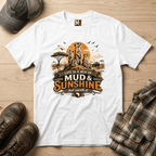 Life is a mix of Mud & Sunshine, but worth it T-shirt