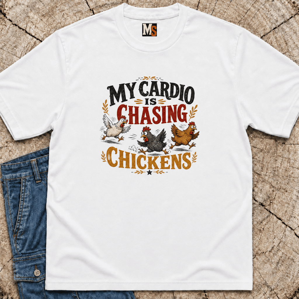 My Cardio is Chasing Chickens T-shirt