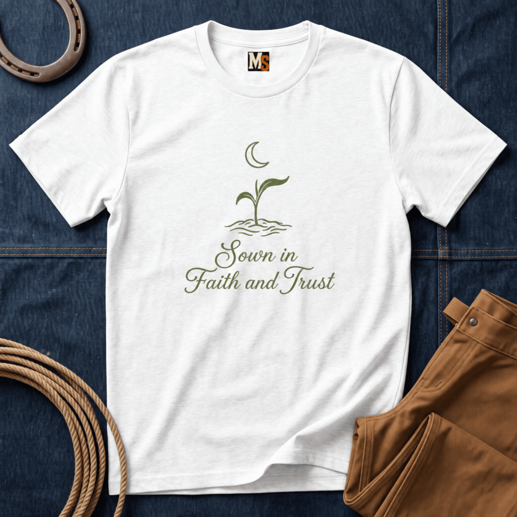 Sown in Faith and Trust T-shirt