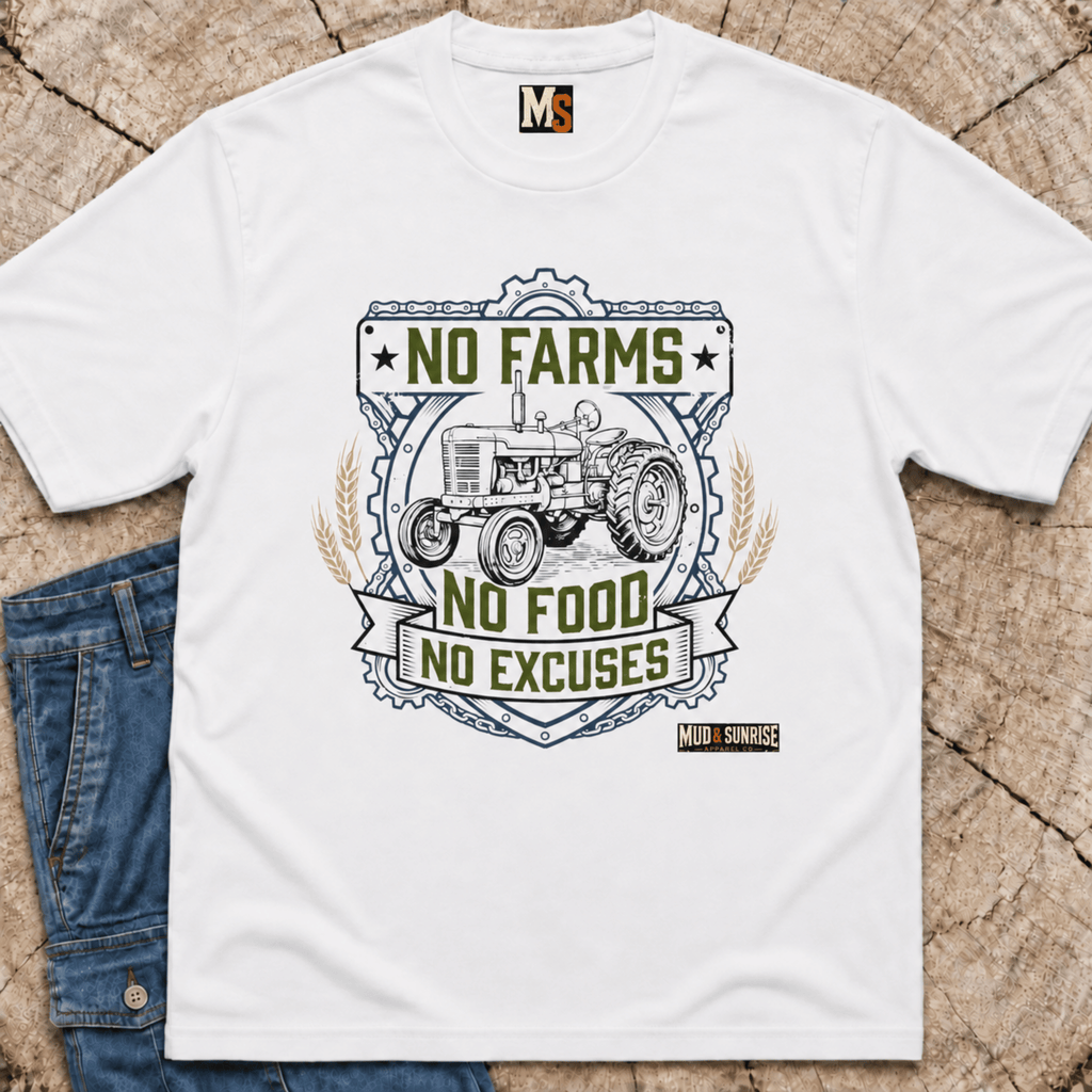 No Farms, no Food, No Excuses T-shirt